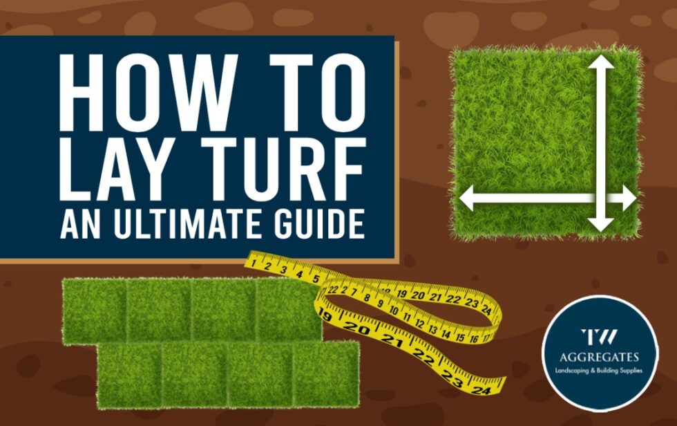 How To Lay Turf [An Ultimate Guide] + Tips & Aftercare TW Aggregates