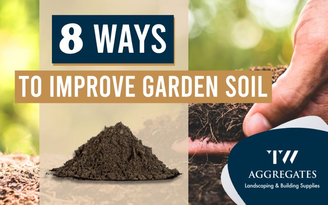 8 Ways to Improve Garden Soil